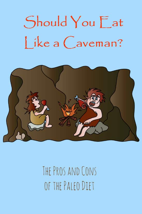 Should You Eat Like a Caveman? The Pros and Cons of the Paleo Diet.