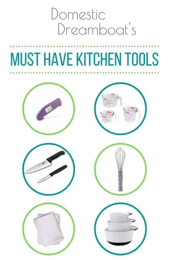 Must have kitchen tools - digital thermometer, measuring cups, knives, whisk, baking sheets, mixing bowls