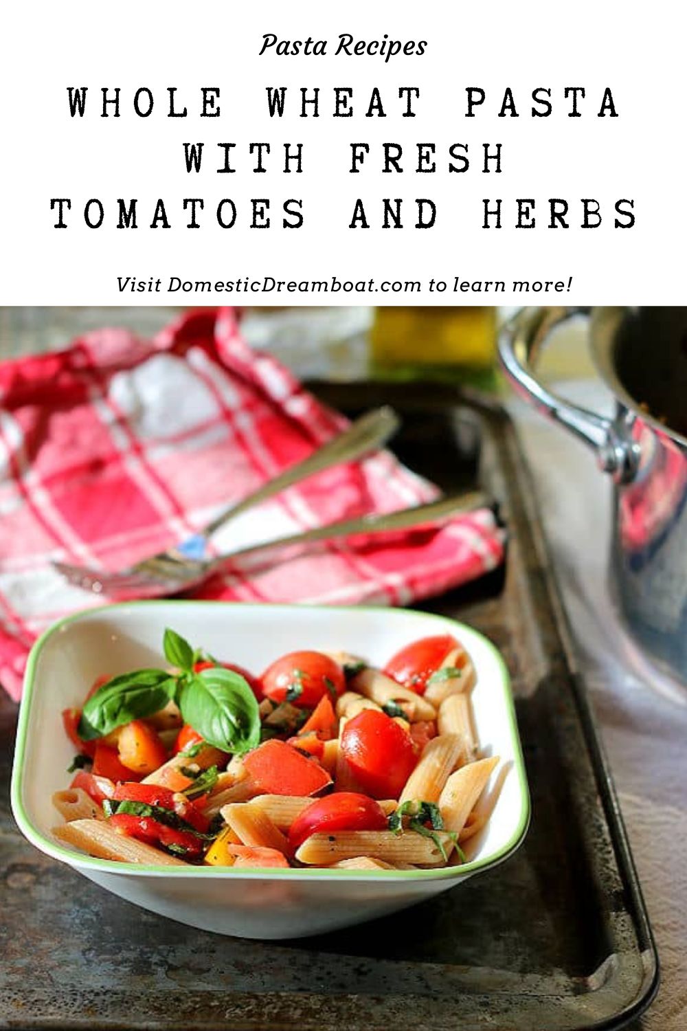 Whole Wheat Pasta with Fresh Tomatoes and Herbs