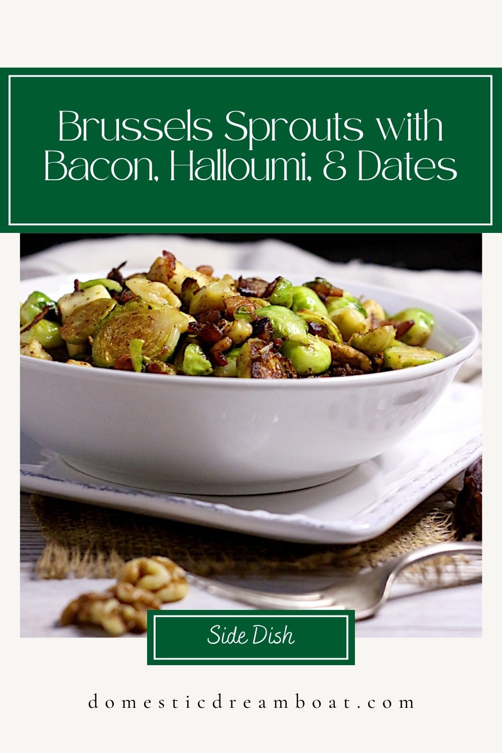 Brussels Sprouts with Bacon Halloumi Dates